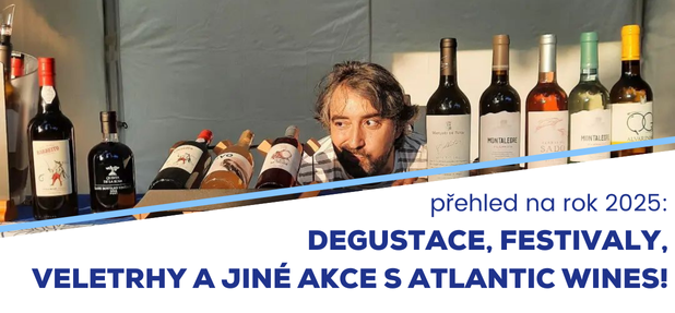 DEGUSTACE, FESTIVALY, VELETRHY A JINÉ AKCE S ATLANTIC WINES!