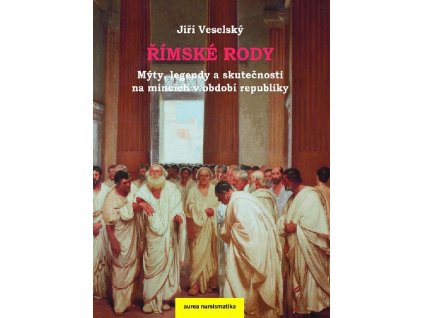 Římské rody - Mýty, legendy a skutečnosti na mincích v období republiky