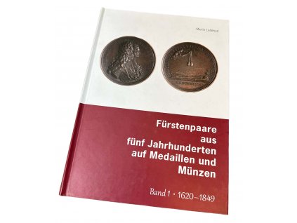 Fürstenpaare aus fünf Jahrhunderten auf Medaillen und Münzen, band 1, 1620 - 1849