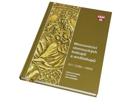 Mincovnictví olomouckých biskupů a arcibiskupů, I. díl