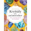 krystaly pre zaciatocnikov