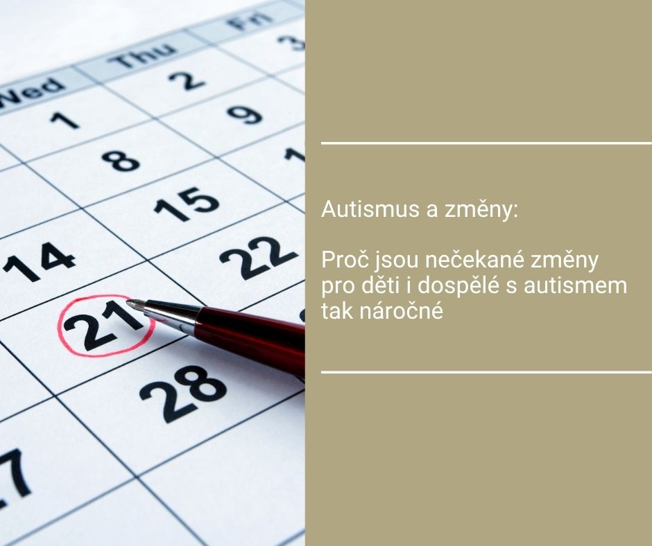 Autismus a změny: Proč jsou nečekané změny pro děti i dospělé s autismem tak náročné