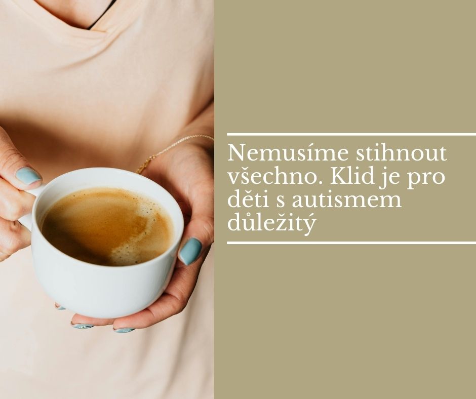 Nemusíme stihnout všechno. Klid je pro děti s autismem důležitý