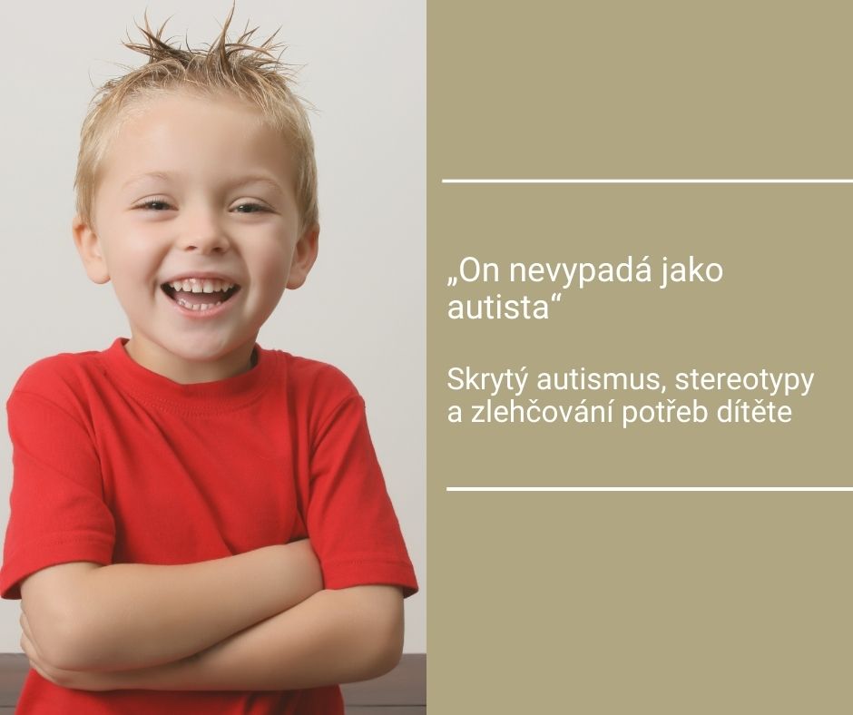 On nevypadá jako autista: skrytý autismus a potřeby dětí s PAS