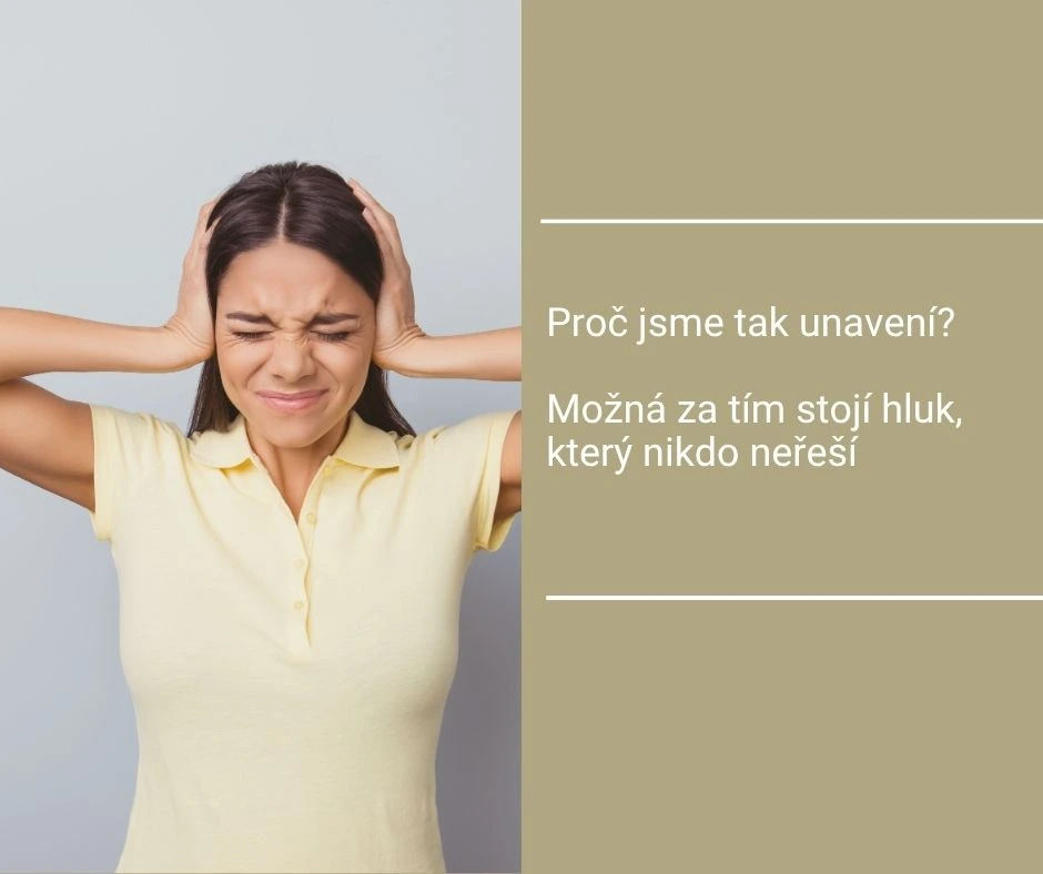 Proč jsme tak unavení? Možná za tím stojí hluk, který nikdo neřeší