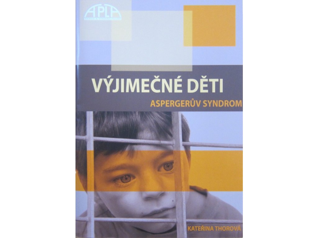 Výjímečné děti, Aspergerův syndrom. K.Thorová. Apla Praha