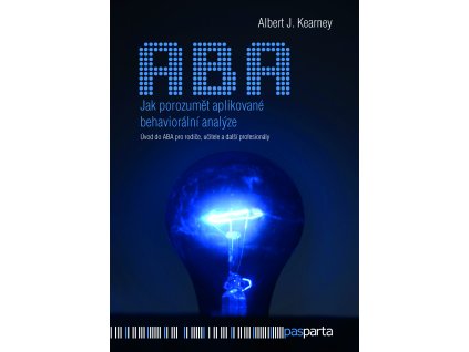 Jak porozumět aplikované behaviorální analýze. Úvod do ABA, kniha pro rodiče i odborníky