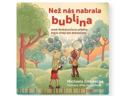 Než nás nabrala bublina.Nedokončené příběhy, kniha pro děti