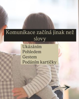 Komunikace začíná i jinak než slovy. Ukázáním, pohledem, gestem. Děti často lépe rozumí tomu, co vidí, než tomu, co slyší....