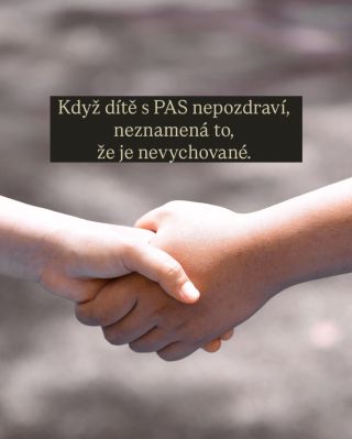 Pozdrav je pro mnoho dětí s PAS náročný. Ne proto, že by nechtěly, ale proto, že to neumí, nemluví, nebo je pro ně...