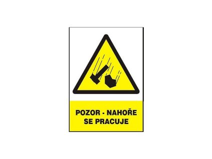 Tabulka - Pozor - Nahoře se pracuje (plastová tabulka formátu 210x297 mm)