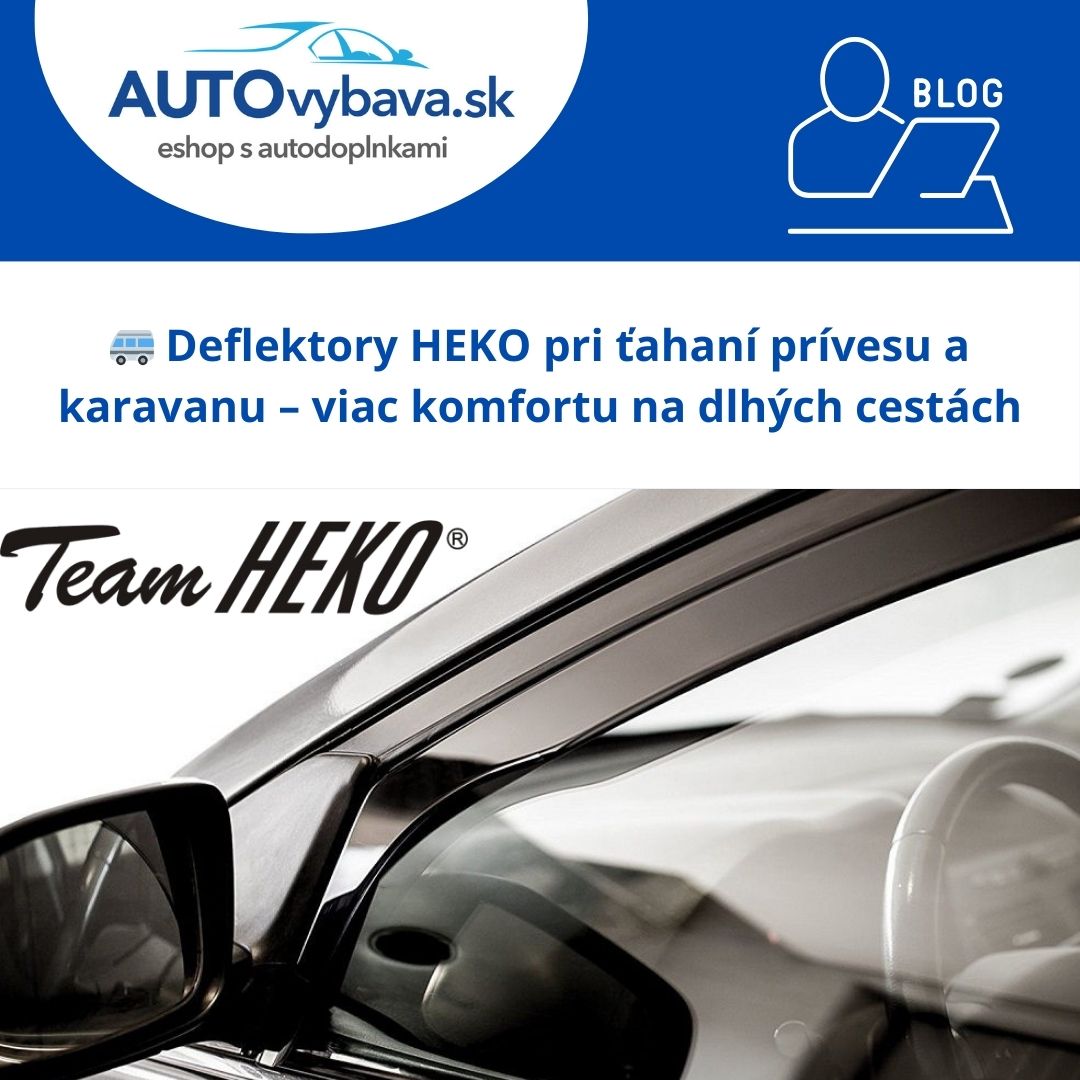 🚐 Deflektory HEKO pri ťahaní prívesu a karavanu – viac komfortu na dlhých cestách