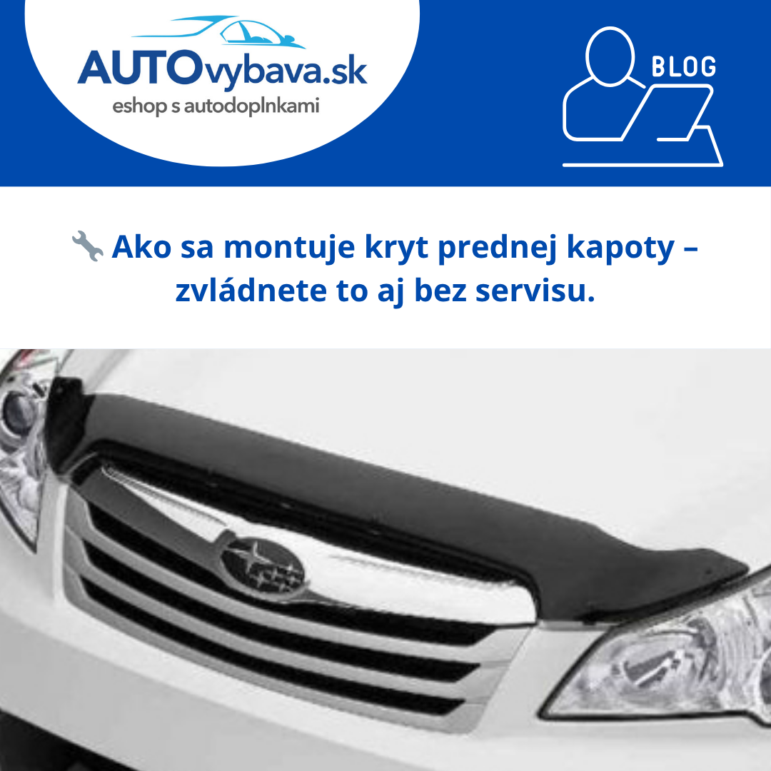 🔧 Ako sa montuje kryt prednej kapoty – návod, tipy a skúsenosti vodičov