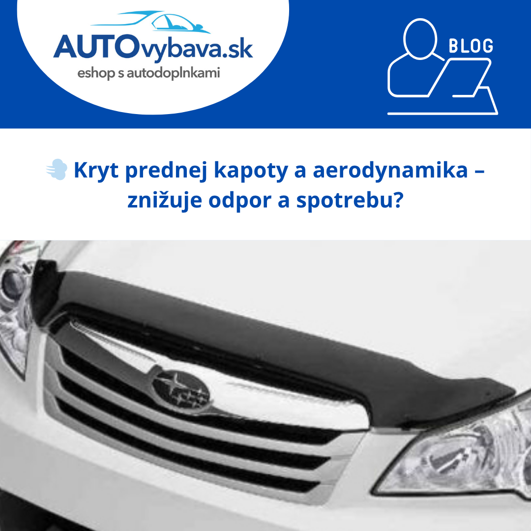 💨 Kryt prednej kapoty a aerodynamika – znižuje odpor a spotrebu?
