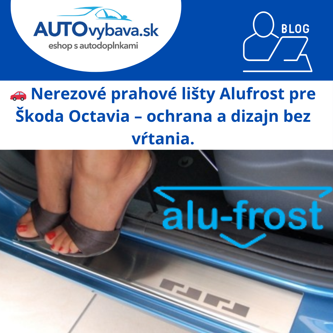 🚗 Nerezové prahové lišty Alufrost pre Škoda Octavia – ochrana a dizajn bez vŕtania