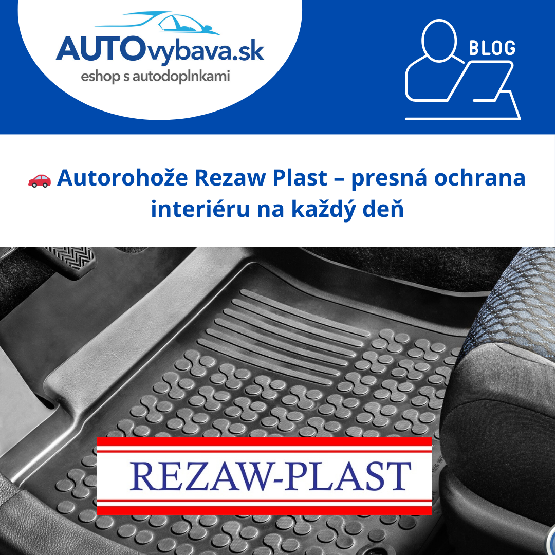 🚗 Autorohože Rezaw Plast – presná ochrana interiéru na každý deň