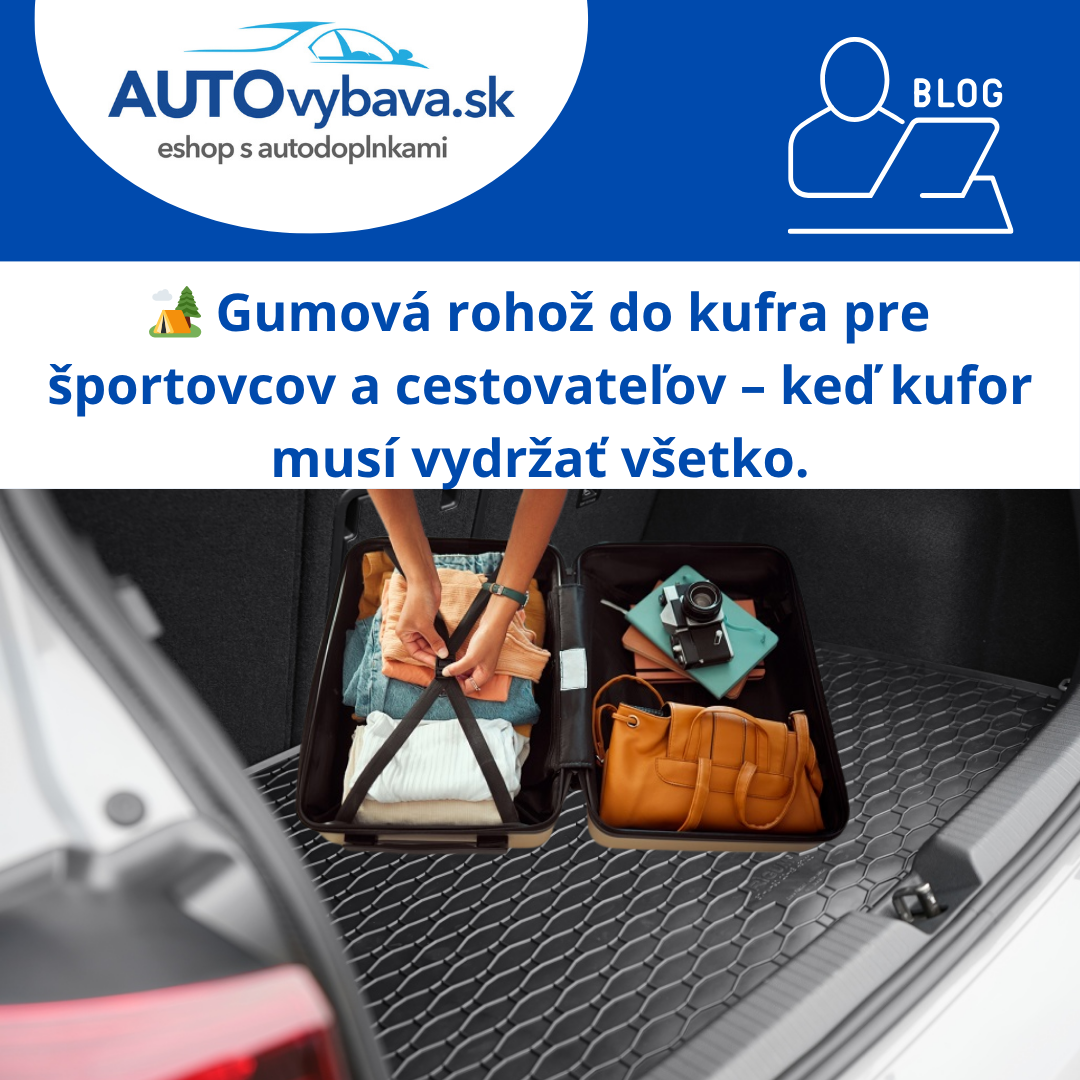 🏕️ Gumová rohož do kufra pre športovcov a cestovateľov – keď kufor musí vydržať všetko