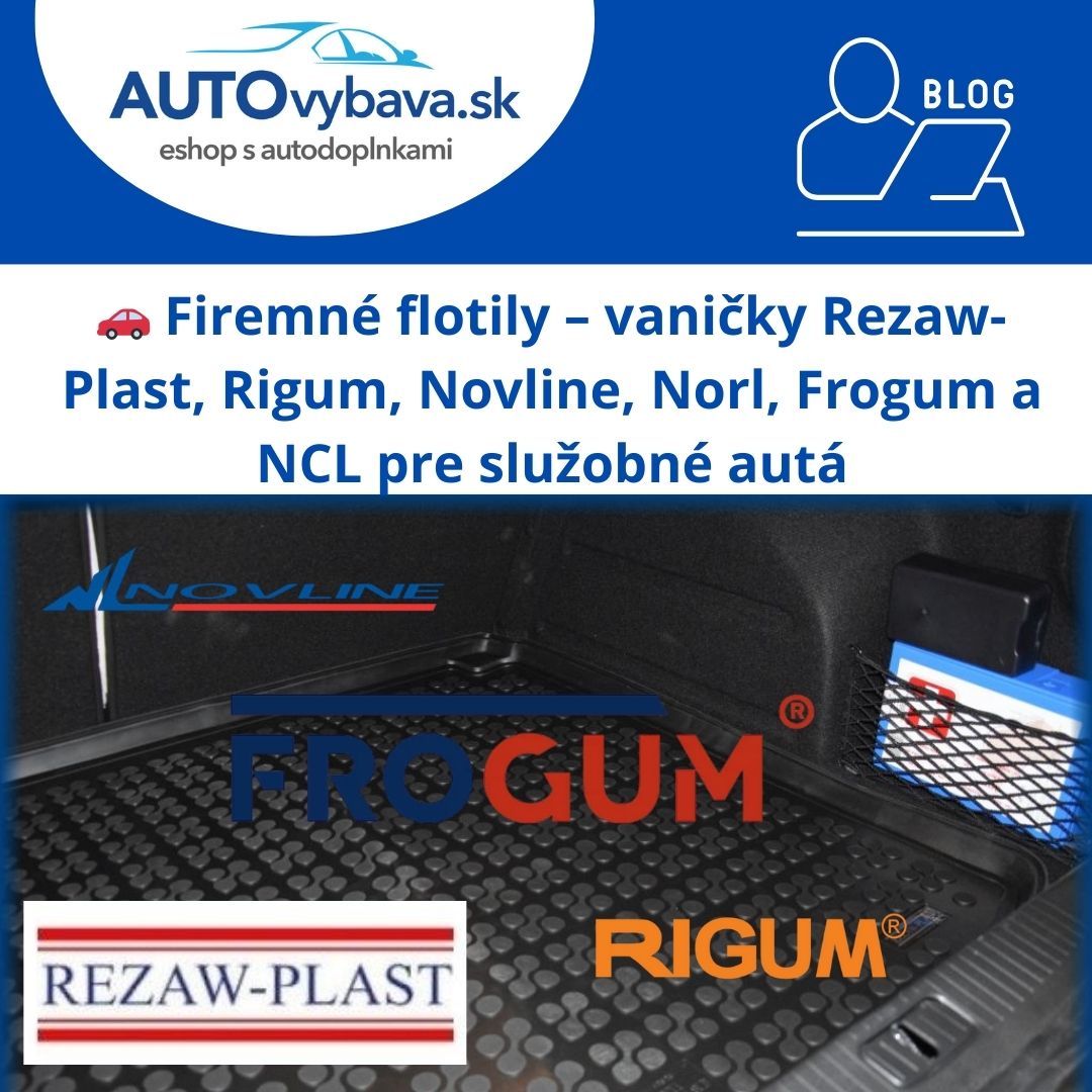 🚗 Firemné flotily – vaničky Rezaw-Plast, Rigum, Novline, Norl, Frogum a NCL pre služobné autá