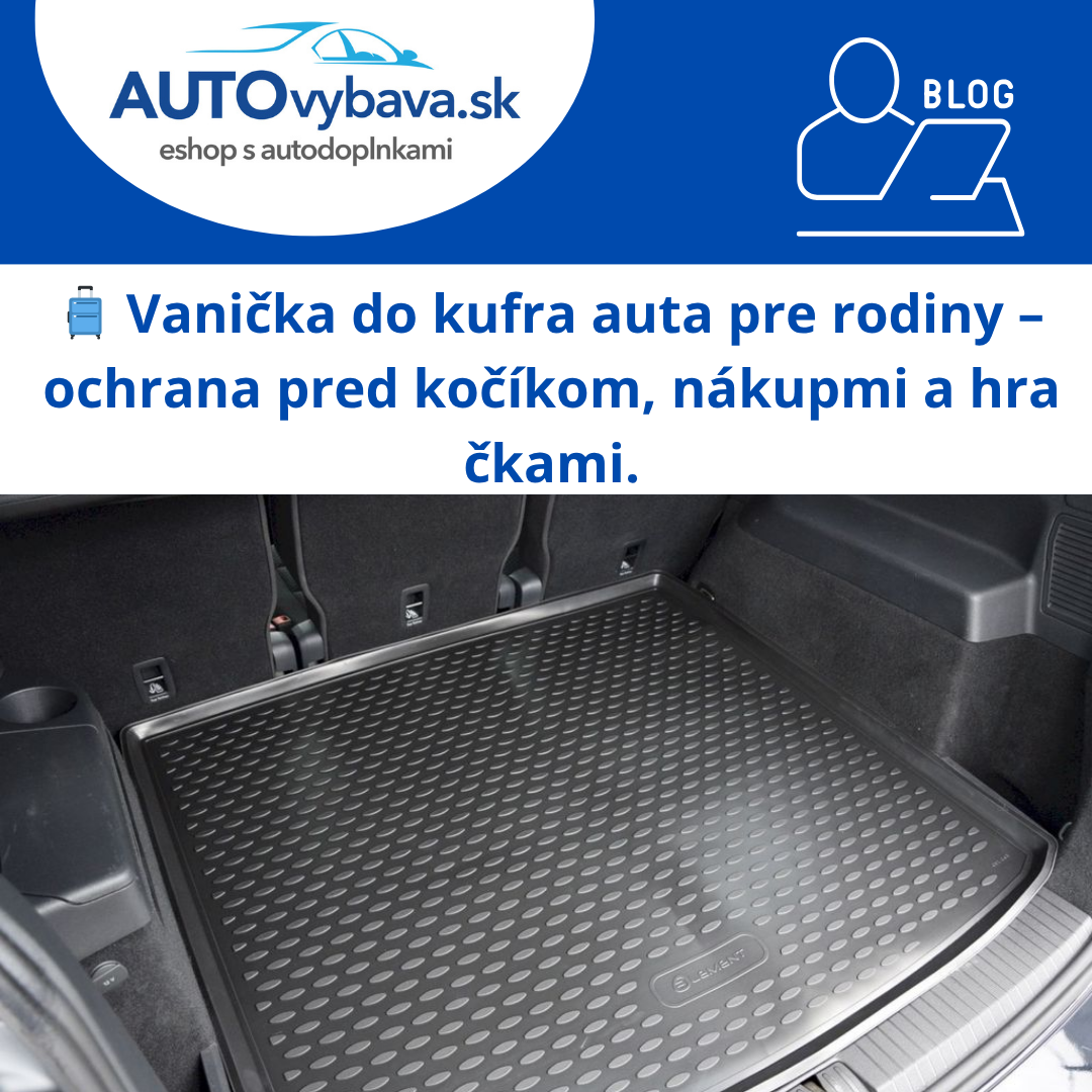 🧳 Vanička do kufra auta pre rodiny – ochrana pred kočíkom, nákupmi a hračkami