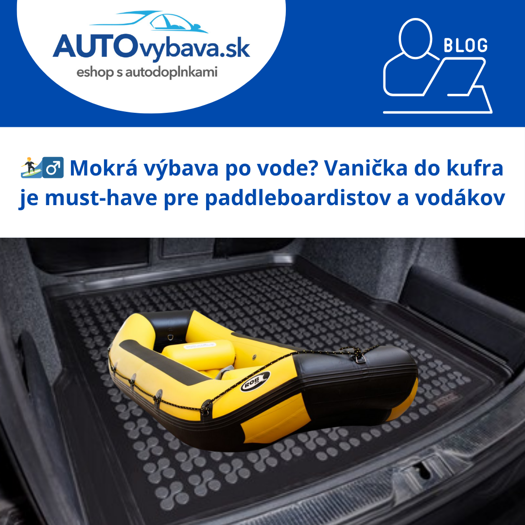 🏄‍♂️ Mokrá výbava po vode? Vanička do kufra je must-have pre paddleboardistov a vodákov