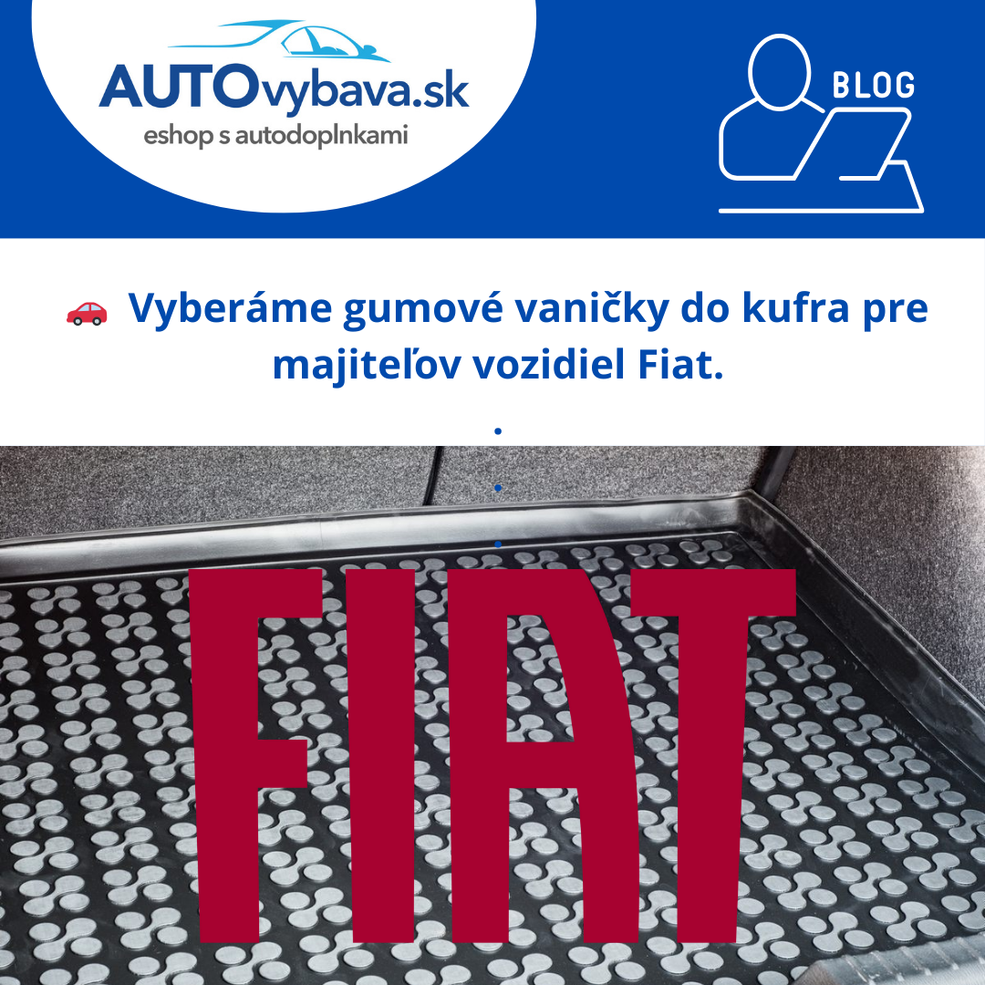 🛍️ Gumové vaničky do kufra pre majiteľov Fiat