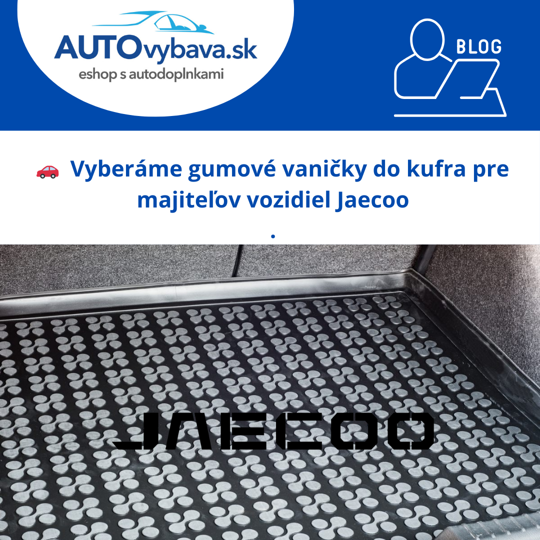 🌍 Gumové vaničky do kufra pre majiteľov Jaecoo