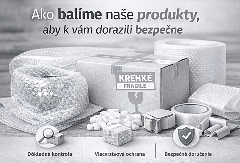 Ako balíme naše produkty, aby k vám dorazili bezpečne