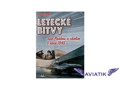 Letecké bitvy nad Prahou a okolím v roce 1945