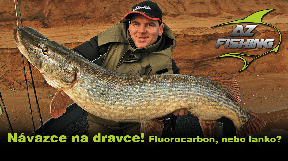 Návazce na dravce! Fluorocarbon, nebo lanko?