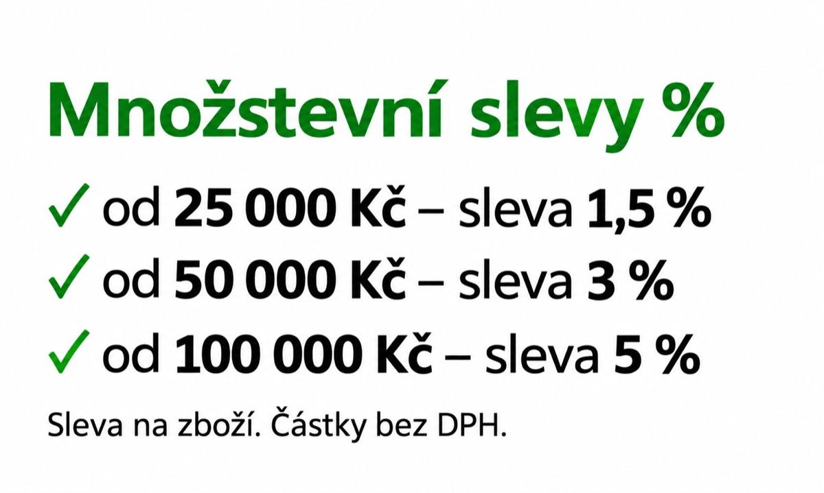 Množstevní slevy: od 25 000 Kč 1,5 %, od 50 000 Kč 3 %, od 100 000 Kč 5 %. Částky bez DPH.