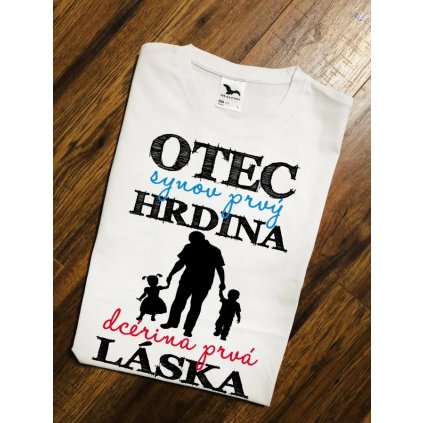 pánske tričko s krátkym rukávom- OTEC - synov prvý hrdina, dcérina prvá láska