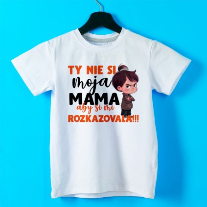 ty nie si moja mama aby si