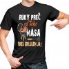 ruky prec od toho masa pánske tričko s vtipnou potlačou