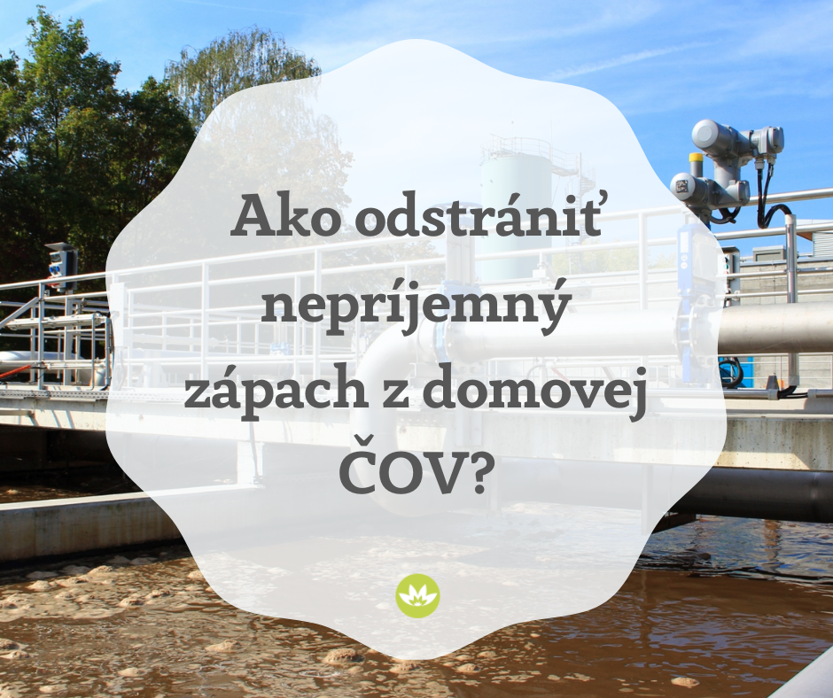 100% účinný spôsob ako odstrániť nepríjemný  zápach z vašej ČOV