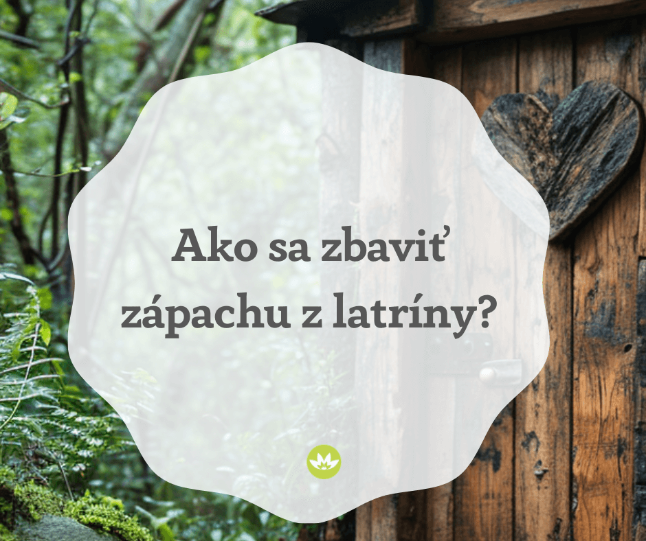 Ako sa zbaviť zápachu z latríny?