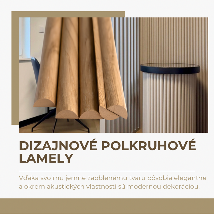 Dizajnové polkruhové lamely, dostupné sú v 7 rôznych dekoroch s rozmerom 275 x 2,9 x 1,2 cm.