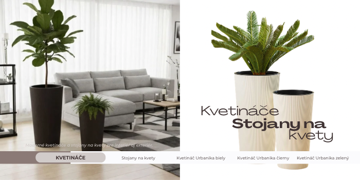 Moderné kvetináče a stojany na kvety prę interiér aj exteriér.