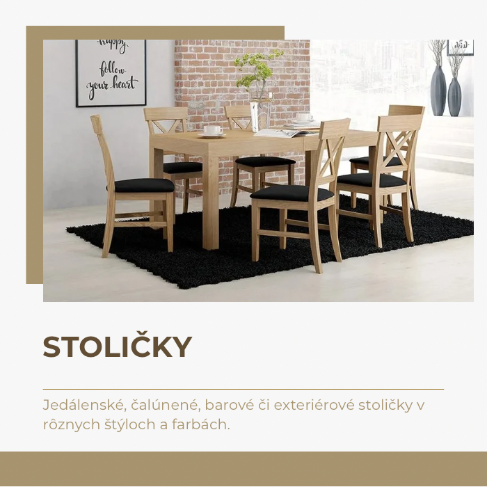 Jedálenské, čalúnené, kancelárske, barové aj exteriérové stoličky v rôznych materiáloch, farbách a dizajnoch.