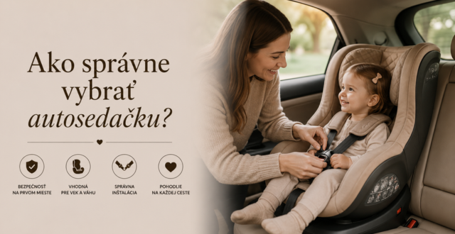 Ako správne vybrať autosedačku? Sprievodca pre maximálnu bezpečnosť na cestách