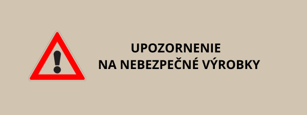 OZNAMY - NEBEZPEČNÉ VÝROBKY