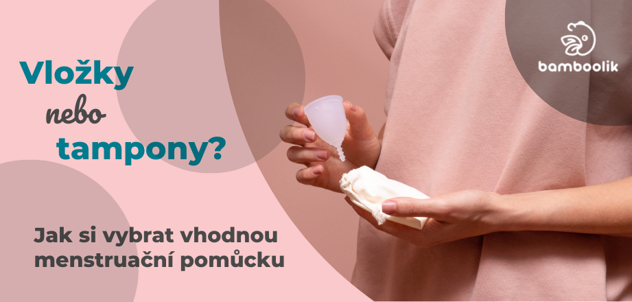 Vložky nebo tampony? Jak vybrat menstruační pomůcku | Bamboolik