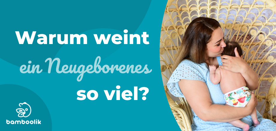 Warum weint ein Neugeborenes so viel? | Bamboolik