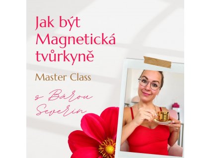 Jak být magnetická vtůrkyně. – Master class s Bárou Severin