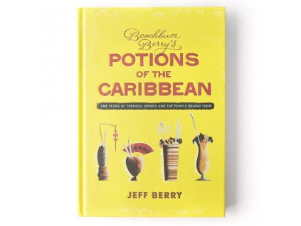 Jeff Berry: Beachbum Berry's Potion od the Caribbean