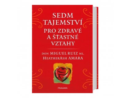 Sedm tajemství pro zdravé a šťastné vztahy