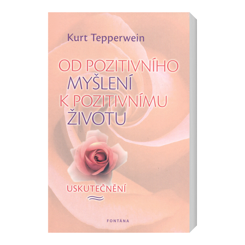 Kurt Tepperwein Od pozitivního myšlení k pozitivnímu životu