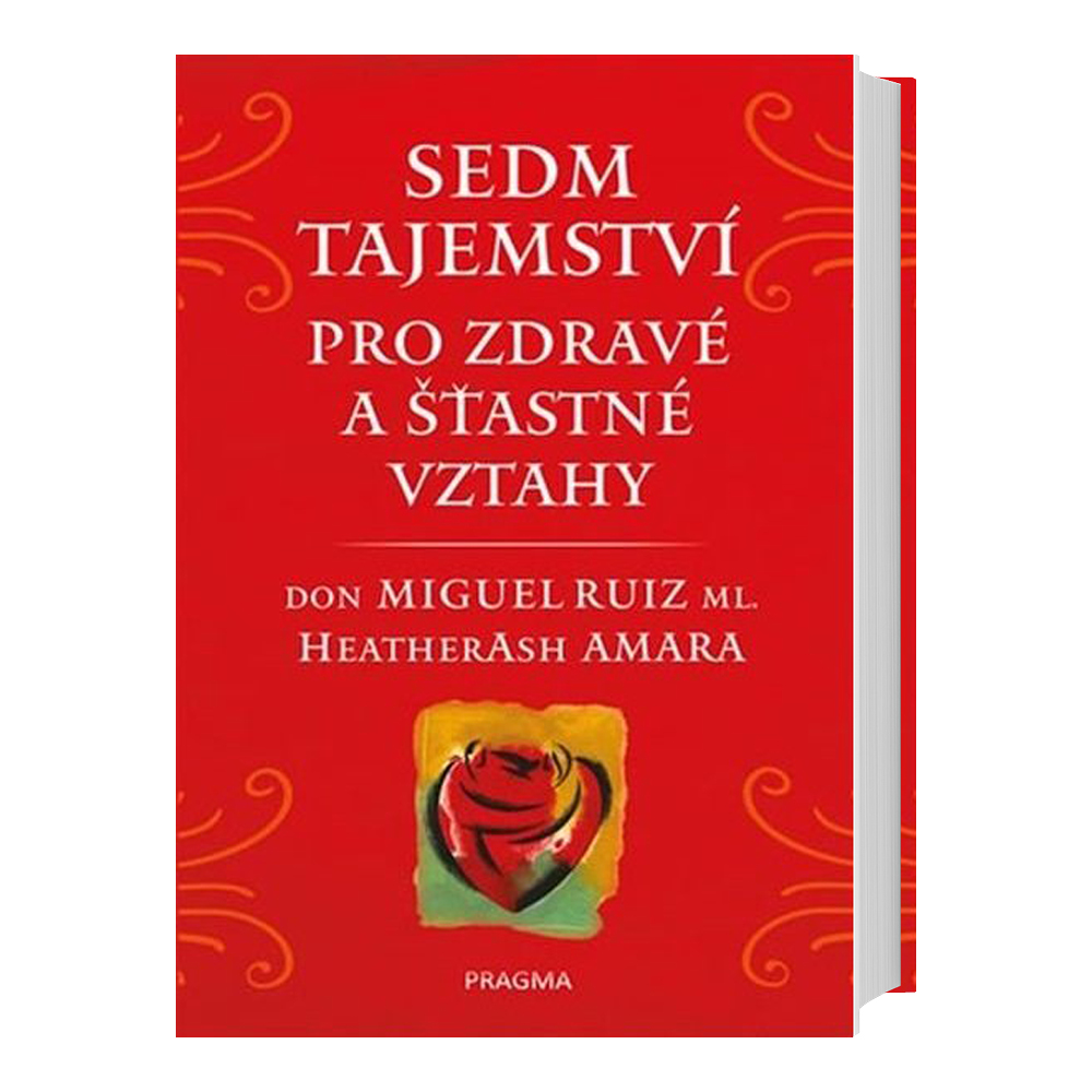Don Miguel Ruiz Sedm tajemství pro zdravé a šťastné vztahy
