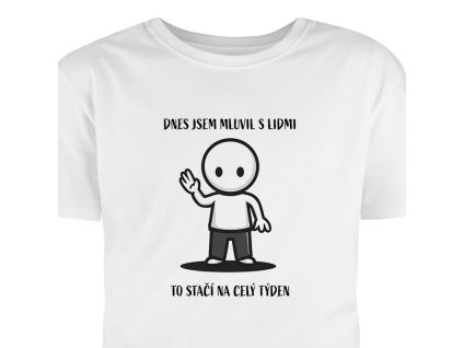 dnes jsem mluvil s lidmi to staci na cely tyden