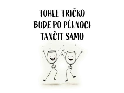 tohle tricko bude tancit samo