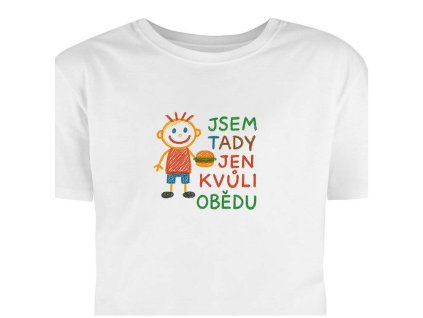 jsem tady jen kvuli obedu